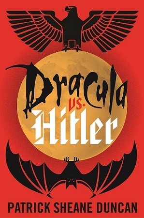 Дракула против Гитлера - Патрик Шейн Дункан