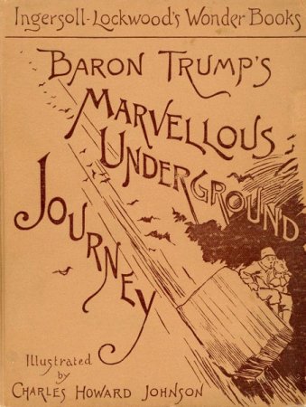 Постер к Невероятное подземное путешествие барона Трампа - Ингерсол Локвуд